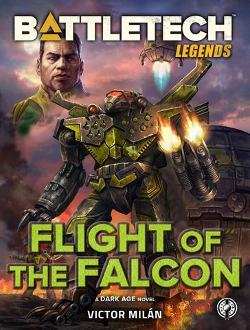 BattleTech Legends: Flight of the Falcon - Victor Milán