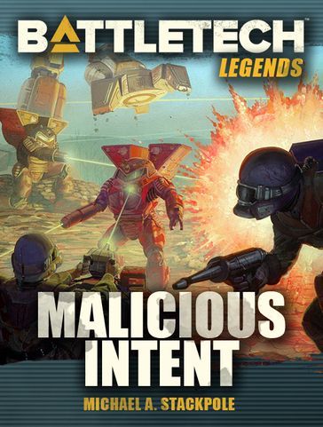 BattleTech Legends: Malicious Intent - Michael A. Stackpole