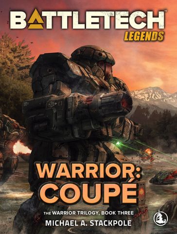 BattleTech Legends: Warrior: Coupé - Michael A. Stackpole