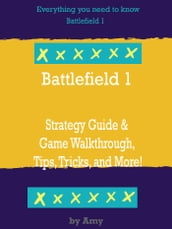 Battlefield 1 Strategy Guide & Game Walkthrough, Tips and Tricks, and More!