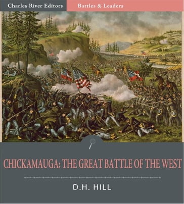 Battles & Leaders of the Civil War: Chickamauga, The Great Battle of the West - D.H. Hill