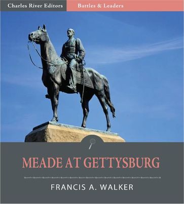 Battles & Leaders of the Civil War: Meade at Gettysburg (Illustrated Edition) - Francis A. Walker