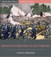 Battles & Leaders of the Civil War: Kershaws Brigade at Gettysburg (Illustrated Edition)