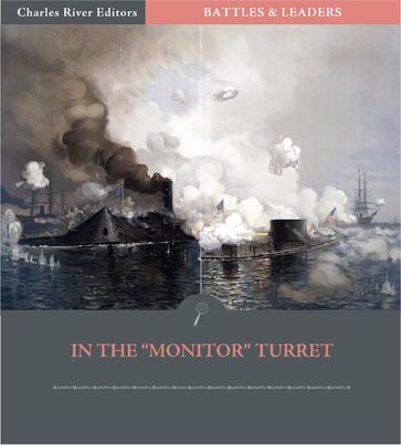 Battles & Leaders of the Civil War: In The "Monitor" Turret - S. Dana Greene