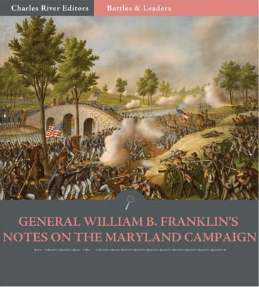 Battles & Leaders of the Civil War: General William B. Franklins Notes of the Maryland Campaign - William B. Franklin