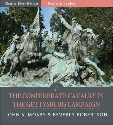 Battles and Leaders of the Civil War: The Confederate Cavalry in the Gettysburg Campaign (Illustrated) - John S. Mosby - Beverly Robertson