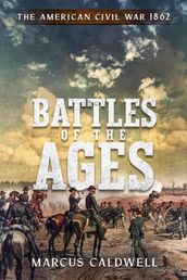 Battles of the Ages The American Civil War 1862