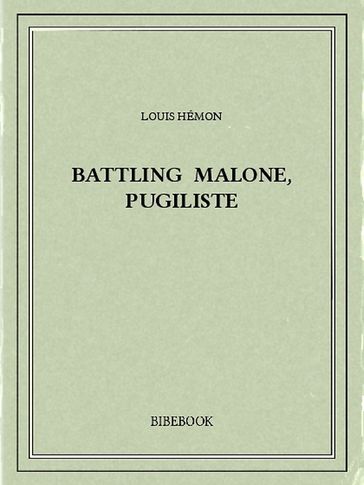 Battling Malone, pugiliste - Louis Hémon