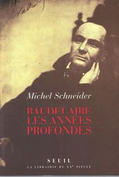 Baudelaire. Les années profondes