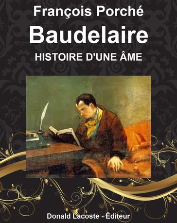 Baudelaire, histoire d'une âme - François Porché