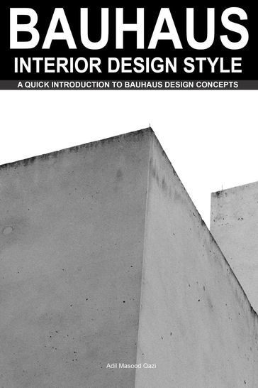 Bauhaus Interior Design Style: A Quick Introduction To Bauhaus Design Concepts - Adil Masood Qazi