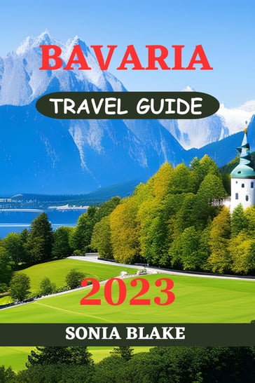 Bavaria Travel Guide 2023 - Sonia Blake
