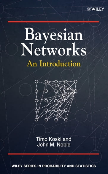 Bayesian Networks - Timo Koski - John Noble