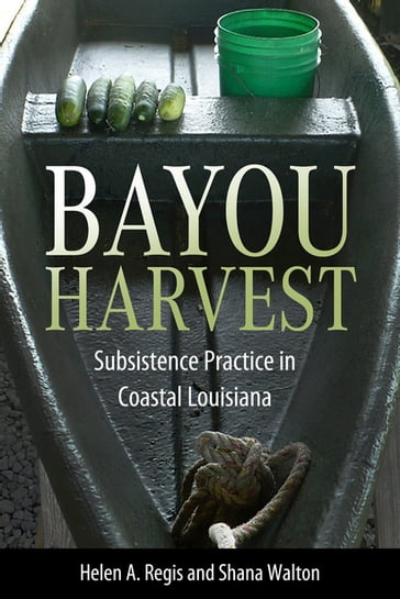 Bayou Harvest - Helen A. Regis - Shana Walton