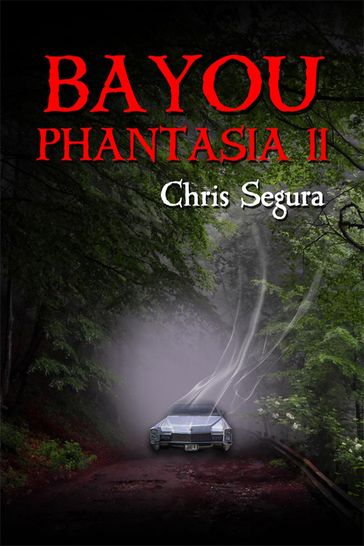 Bayou Phantasia II - Chris Segura