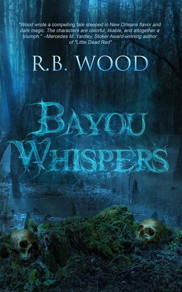 Bayou Whispers - R.B. Wood