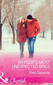 Bayside s Most Unexpected Bride (Saved by the Blog, Book 3) (Mills & Boon Cherish)