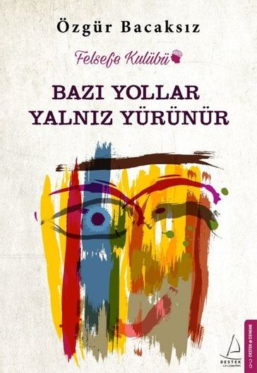 Baz Yollar Yalnz Yürünür - Özgur Bacaksz