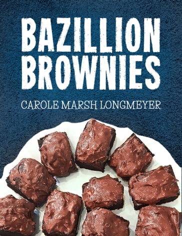Bazillon Brownies Cookbook - Carole Marsh-Longmeyer