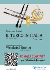 Bb Bass Clarinet part (instead Bassoon): Il Turco in Italia for Woodwind Quintet