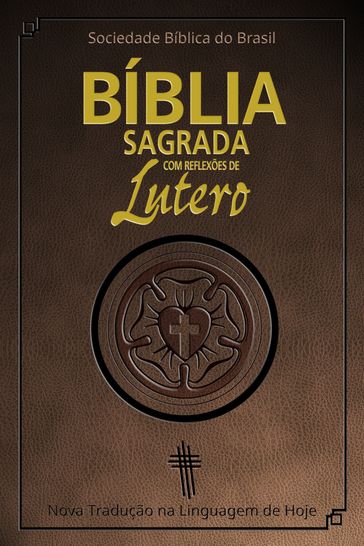 Bíblia Sagrada com reflexões de Lutero - Comissão Interluterana de Literatura - Martinho Lutero - Sociedade Bíblica do Brasil