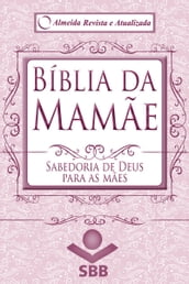 Bíblia da Mamãe - Almeida Revista e Atualizada