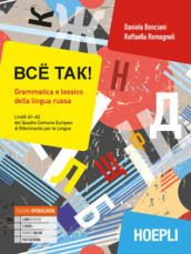 Bce tak! Grammatica e lessico della lingua russa. Livelli A1-A2 del quadro comune europeo di riferimento per le lingue. Con ebook. Con espansione online