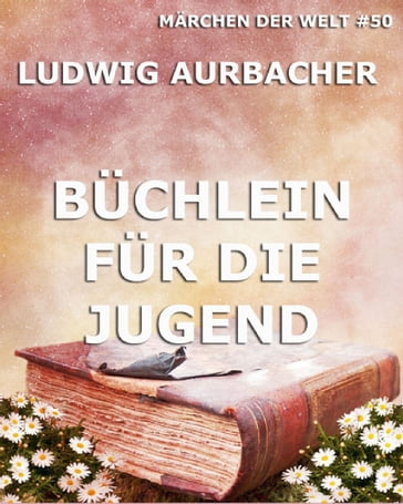 Büchlein für die Jugend - Ludwig Aurbacher