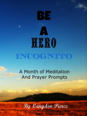 Be A Hero Incognito - Langdon Pierce