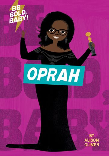 Be Bold, Baby: Oprah - Alison Oliver