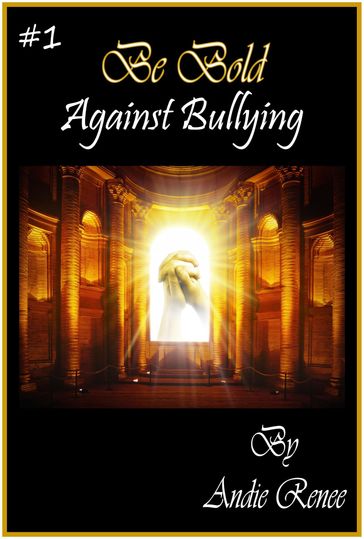 Be Bold~Against Bullying - Andie Renee