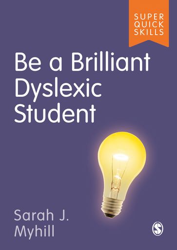 Be a Brilliant Dyslexic Student - Sarah J Myhill