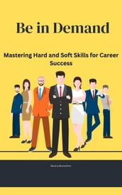 Be in Demand: Mastering Hard and Soft Skills for Career Success
