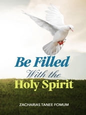 Be Filled With The Holy Spirit