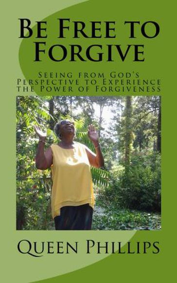Be Free to Forgive - Queen Phillips