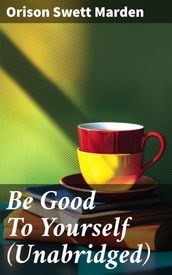 Be Good To Yourself (Unabridged)