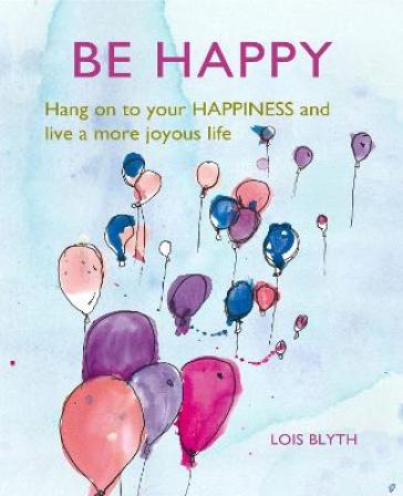 Be Happy - Lois Blyth