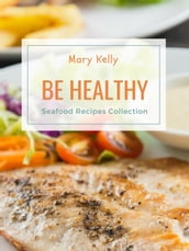 Be Healthy - Seafood Recipes Collection
