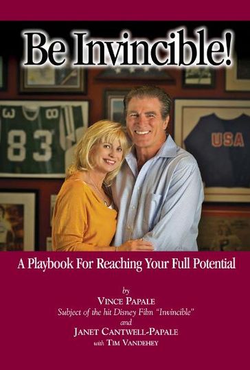 Be Invincible! - Janet Cantwell-Papale - Tim Vandehey - Vince Papale