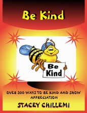 Be Kind: Over 300 Ways to Be Kind & Show Appreciation