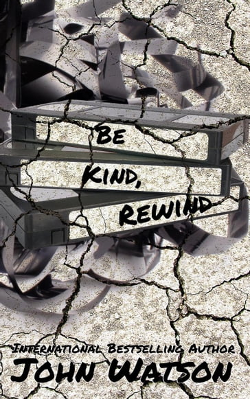 Be Kind, Rewind - John Watson