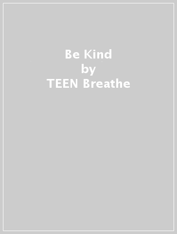 Be Kind - TEEN Breathe