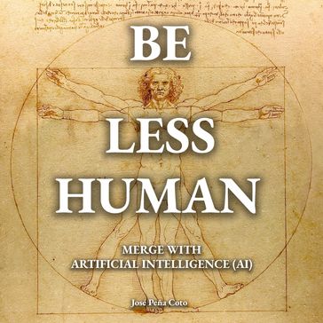 Be Less Human - José Peña Coto