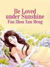Be Loved under Sunshine