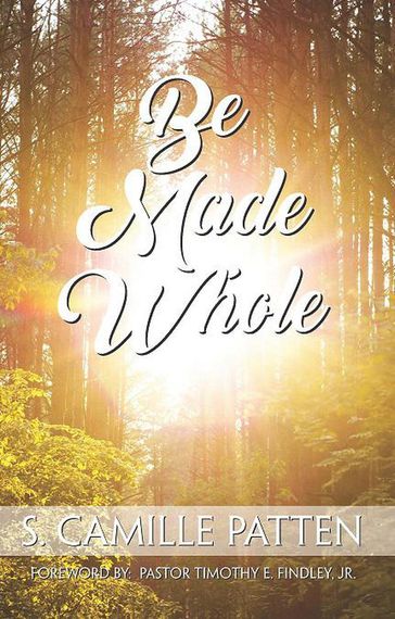 Be Made Whole - S. Camille Patten