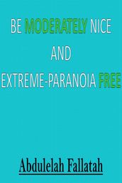 Be Moderately Nice and Extreme-Paranoia Free