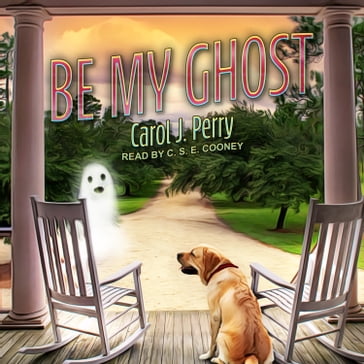 Be My Ghost - Carol J. Perry