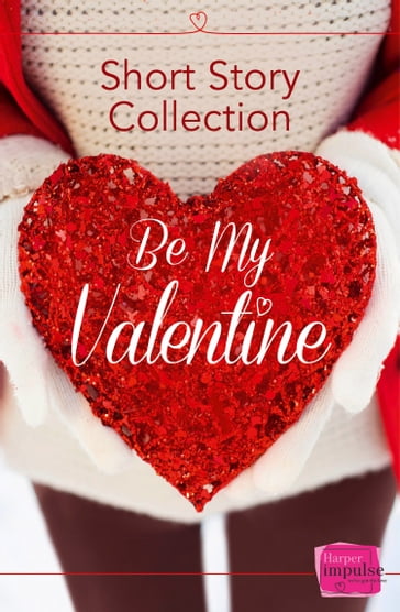 Be My Valentine: Short Story Collection - Teresa F. Morgan - Nikki Moore - Brigid Coady