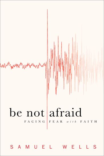 Be Not Afraid - Samuel Wells