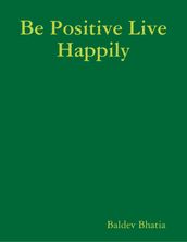 Be Positive Live Happily